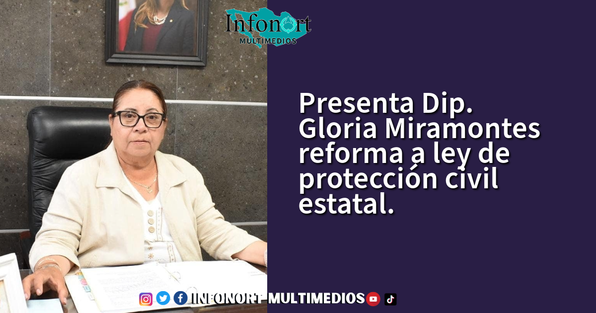 Presenta Dip. Gloria Miramontes reforma a ley de protección civil estatal