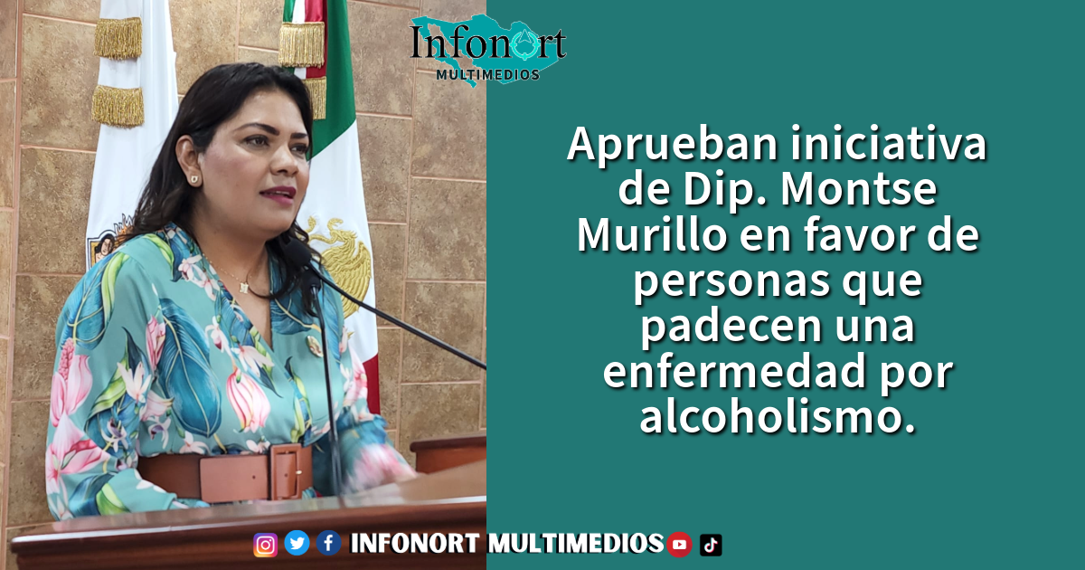 Aprueban iniciativa de Dip. Montse Murillo en favor de personas que padecen una enfermedad por alcoholismo