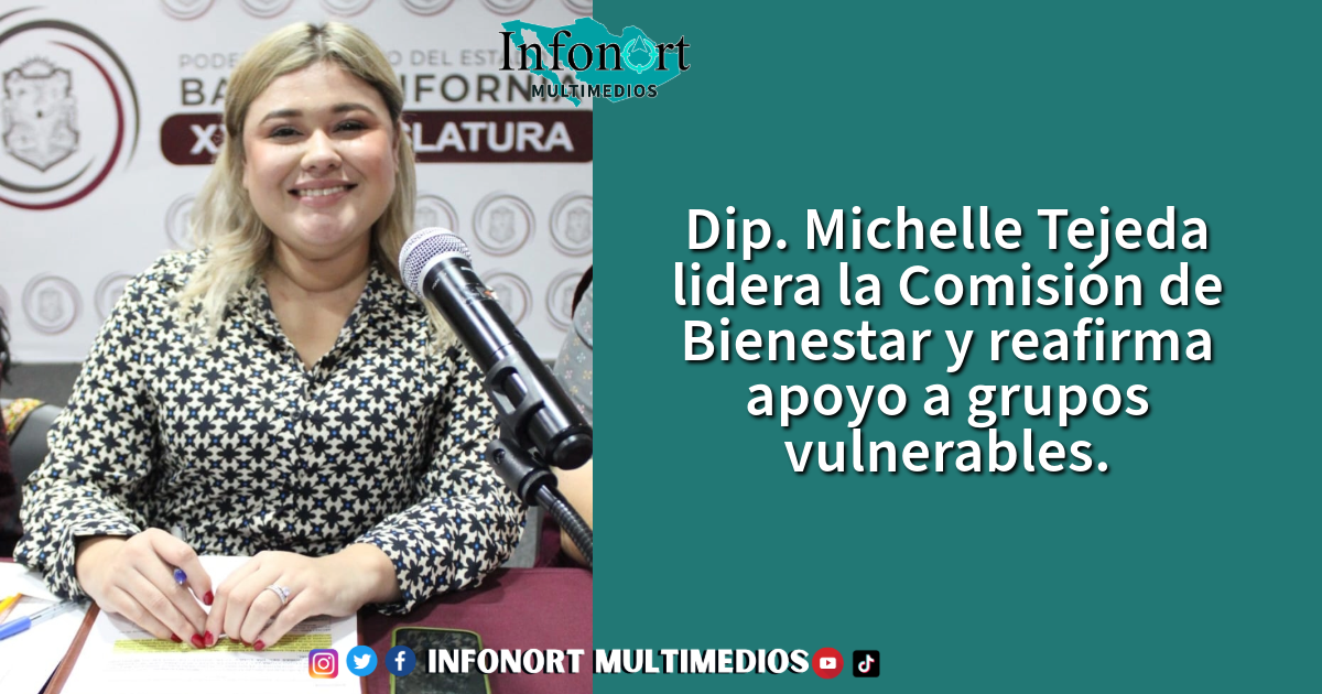 Dip. Michelle Tejeda lidera la Comisión de Bienestar y reafirma apoyo a grupos vulnerables