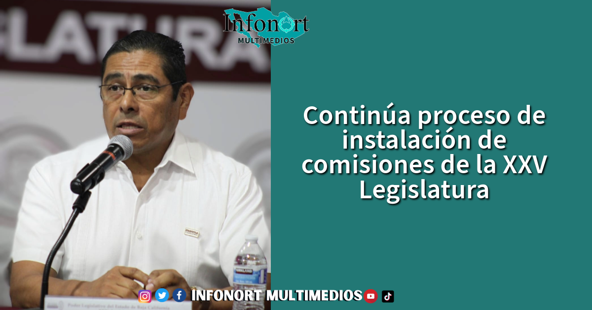 Continúa proceso de instalación de comisiones de la XXV Legislatura