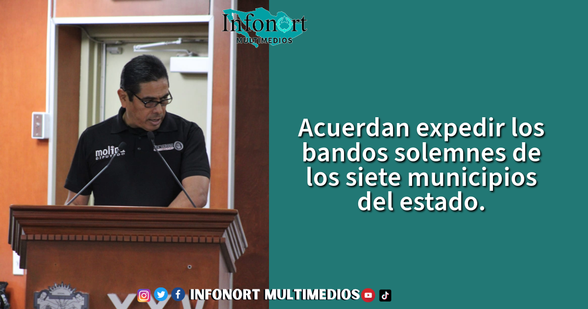 Acuerdan expedir los bandos solemnes de los siete municipios del estado