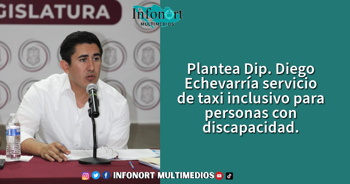 Plantea Dip. Diego Echevarría servicio de taxi inclusivo para personas con discapacidad